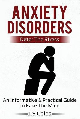 Anxiety Disorders - Deter the Stress: An Inform... 1728832985 Book Cover