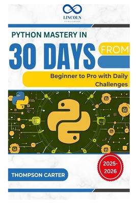 Python Mastery in 30 Days: From Beginner to Pro... B0FDWNXX3C Book Cover
