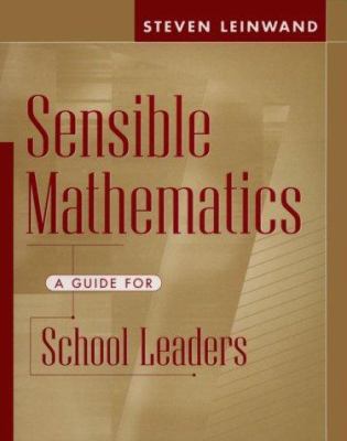 Sensible Mathematics: A Guide for School Leaders 0325002770 Book Cover