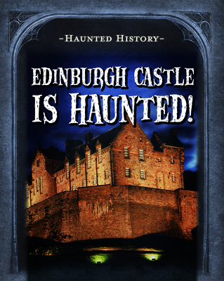 Edinburgh Castle Is Haunted! 1725319942 Book Cover