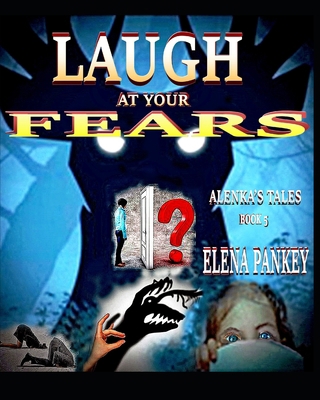 Laugh At Your Fears. Alenka's Tales. Book 5 B08C93M3SQ Book Cover