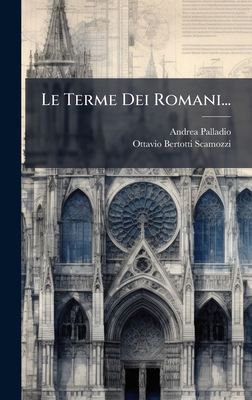 Le Terme Dei Romani... [Italian] 1024549909 Book Cover