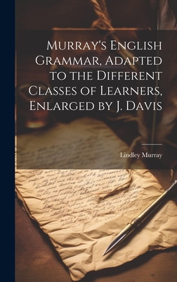 Murray's English Grammar, Adapted to the Differ... 1020394269 Book Cover