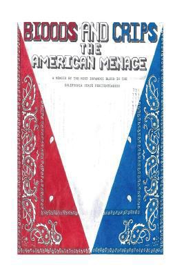 Bloods and Crips: The American Menace: A memoir... 1541289854 Book Cover