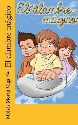 El alambre mágico [Spanish] 1489547525 Book Cover