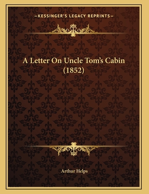 A Letter On Uncle Tom's Cabin (1852) 1165878909 Book Cover