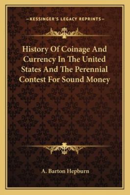 History Of Coinage And Currency In The United S... 1163311022 Book Cover