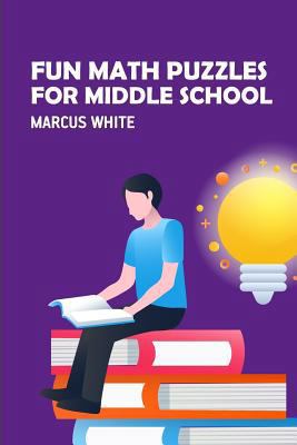 Fun Math Puzzles For Middle School: Kakuro Puzzles 1726873889 Book Cover