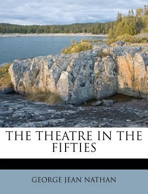 The Theatre in the Fifties 1245181025 Book Cover