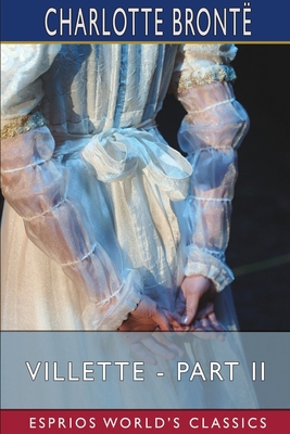 Villette - Part II (Esprios Classics) 1006654542 Book Cover