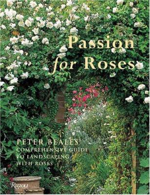 Passion for Roses: Peter Beales' Comprehensive ... 0847826937 Book Cover