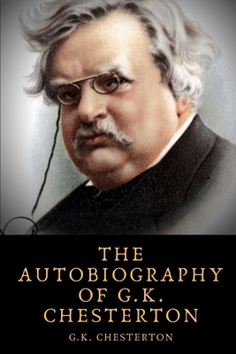 The Autobiography of G.K. Chesterton B083XTH32Q Book Cover