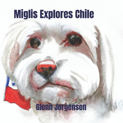 Miglis Explores Chile B0D7VG1LXG Book Cover