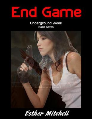 End Game : Underground: Mole, Book 7