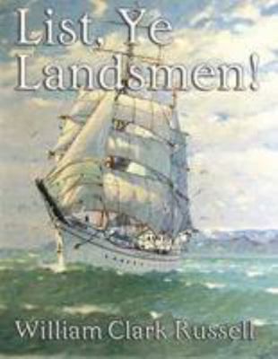 List, Ye Landsmen!: A Romance of Incident 1907947531 Book Cover