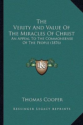 The Verity And Value Of The Miracles Of Christ:... 1165146193 Book Cover