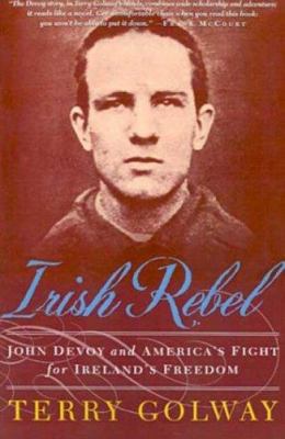 Irish Rebel: John Devoy and America's Fight for... 0312303866 Book Cover