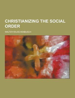 Christianizing the Social Order 1230259449 Book Cover