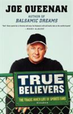 True Believers: The Tragic Inner Life of Sports... 0312423217 Book Cover