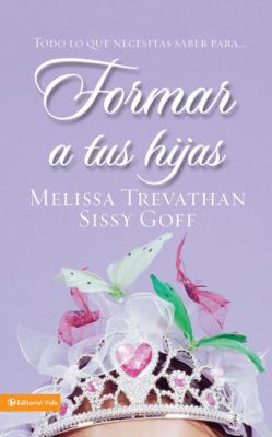 Formar a tus hijas (Spanish Edition) [Spanish] 0829751742 Book Cover