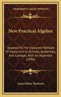 New Practical Algebra: Adapted to the Improved ... 1165033291 Book Cover