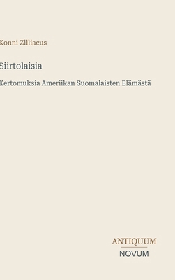 Siirtolaisia: Kertomuksia Ameriikan Suomalaiste... [Finnish] 3387433697 Book Cover
