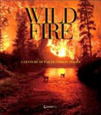 Wildfire: A Century of Failed Forest Policy 1597260703 Book Cover