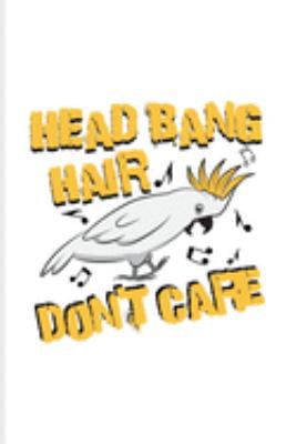 Head Bang Hair Don't Care: New Age Movement And Dubstep Music Journal | Notebook | Workbook For Electronic Music, Deep Techno, New Age, Metal, Hard Rock & Punk Fans - 6x9 - 100 Blank Lined Pages