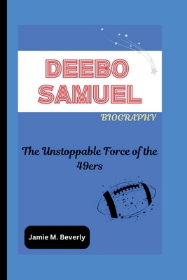 Deebo Samuel Biography: The Unstoppable Force o...            Book Cover