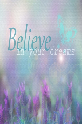 Believe In Your Dreams: Inspirational Quote Cov... 0464466474 Book Cover