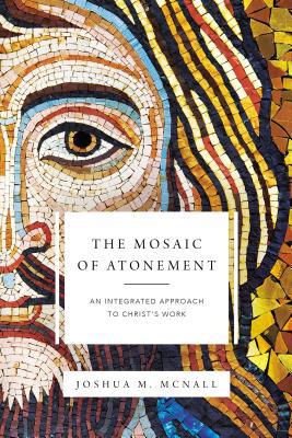 The Mosaic of Atonement: An Integrated Approach... 0310097649 Book Cover