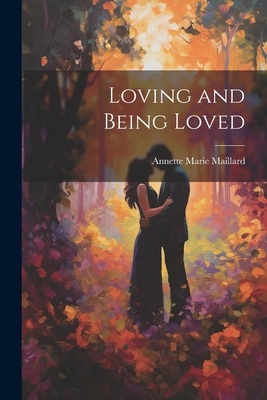 Loving and Being Loved 1022840932 Book Cover