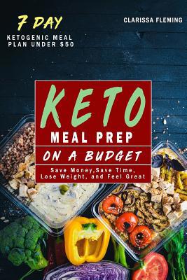 Keto Meal Prep On a Budget: Save Money, Save Ti... 1097274462 Book Cover