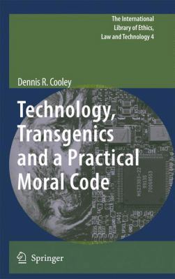 Technology, Transgenics and a Practical Moral Code 9400730594 Book Cover
