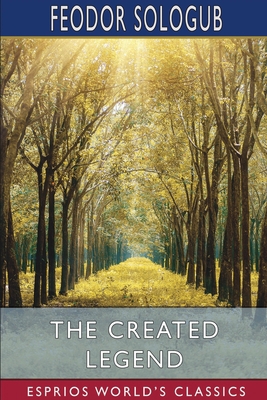 The Created Legend (Esprios Classics): Translat... 1034488236 Book Cover
