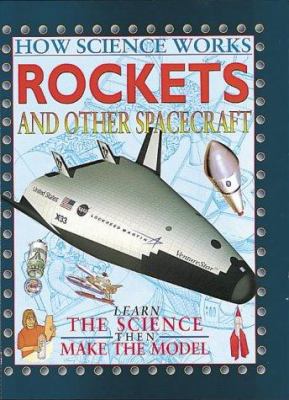 Rockets and Other Spacecraft (How Science Works) 0749647299 Book Cover