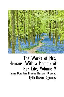 The Works of Mrs. Hemans; With a Memoir of Her ... 1103237225 Book Cover