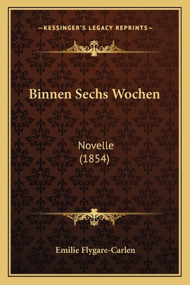 Binnen Sechs Wochen: Novelle (1854) [German] 1167552512 Book Cover
