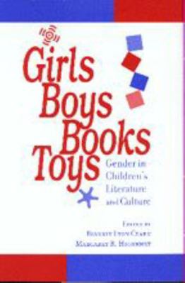 Girls, Boys, Books, Toys: Gender in Children's ... 0801865263 Book Cover