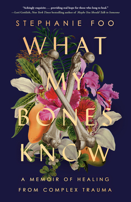 What My Bones Know: A Memoir of Healing from Co... 0593238125 Book Cover