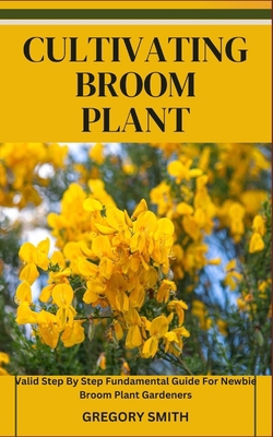 Cultivating Broom Plant: Valid Step By Step Fun... B0CKZSJS6K Book Cover