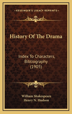 History of the Drama: Index to Characters, Bibl... 1164775529 Book Cover