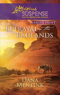 Betrayal in the Badlands [Large Print] 037367435X Book Cover