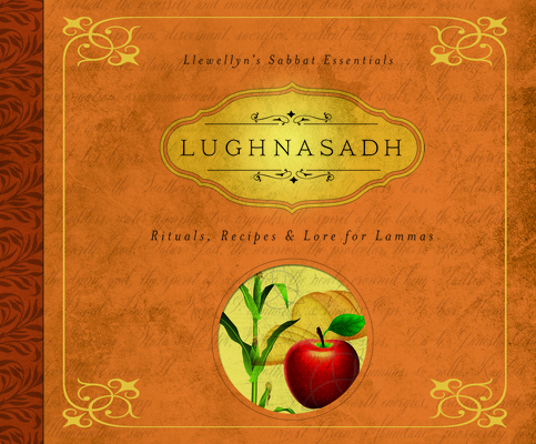 Lughnasadh: Rituals, Recipes & Lore for Lammas 1662076738 Book Cover