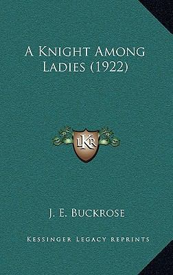 A Knight Among Ladies (1922) 116529379X Book Cover