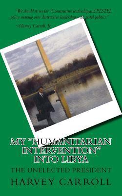 My "Humanitarian Intervention" into Libya 1530079233 Book Cover