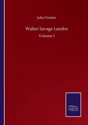Walter Savage Landor: Volume I 3752509864 Book Cover