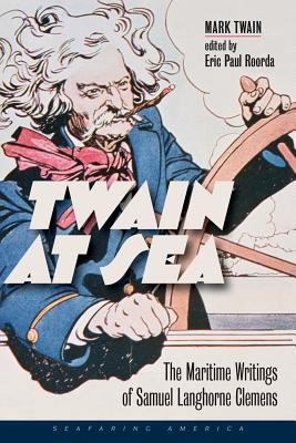 Twain at Sea: The Maritime Writings of Samuel L... 1512601519 Book Cover