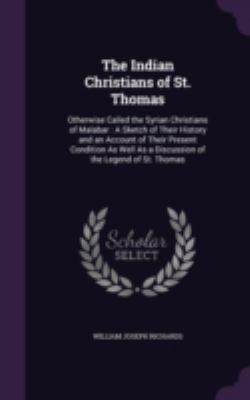 The Indian Christians of St. Thomas: Otherwise ... 1341402460 Book Cover