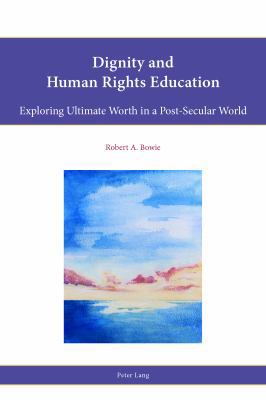 Dignity and Human Rights Education: Exploring U... 3034319401 Book Cover